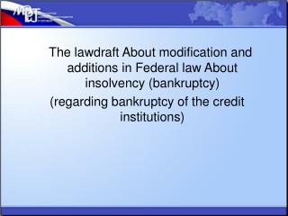 The lawdraft About modification and additions in Federal law About insolvency (bankruptcy)