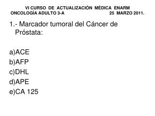 1.- Marcador tumoral del Cáncer de Próstata: ACE AFP DHL APE CA 125