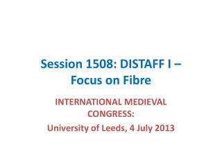 Session 1508: DISTAFF I – Focus on Fibre