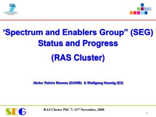 ‘Spectrum and Enablers Group” (SEG) Status and Progress (RAS Cluster)