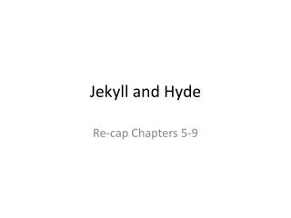 Jekyll and Hyde