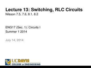 Lecture 13: Switching, RLC Circuits Nilsson 7.5, 7.6, 8.1, 8.2