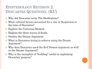 Epistemology Revision 2. Descartes Questions . (KU)