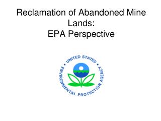 Reclamation of Abandoned Mine Lands: EPA Perspective