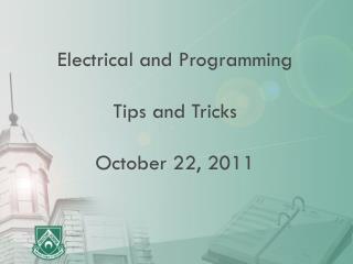 Electrical and Programming Tips and Tricks October 22, 2011