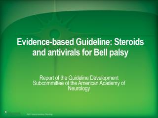 Evidence-based Guideline: Steroids and antivirals for Bell palsy