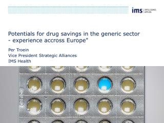 Potentials for drug savings in the generic sector - experience accross Europe&quot;