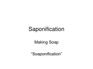 Saponification