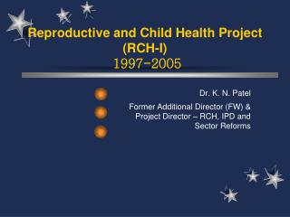 Reproductive and Child Health Project (RCH-I) 1997-2005