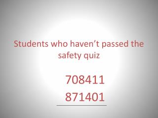 Students who haven’t passed the safety quiz