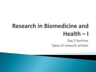 Research in Biomedicine and Health – I