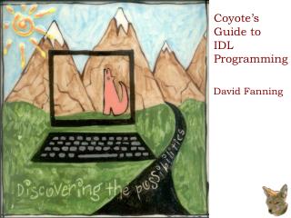 Coyote’s Guide to IDL Programming