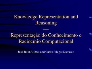 Knowledge Representation and Reasoning  Representação do Conhecimento e Raciocínio Computacional
