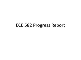 ECE 582 Progress Report