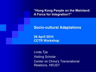 Linda Tjia Visiting Scholar Center on China’s Transnational Relations, HKUST