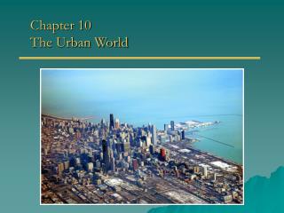 Chapter 10 The Urban World