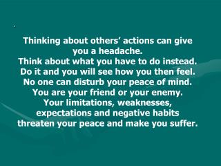 Thinking about others’ actions can give you a headache. Think about what you have to do instead.