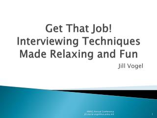 Get That Job! Interviewing Techniques Made Relaxing and Fun