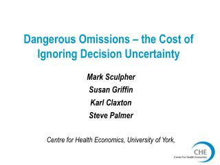 Dangerous Omissions – the Cost of Ignoring Decision Uncertainty