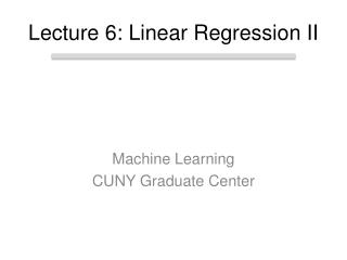 Lecture 6: Linear Regression II