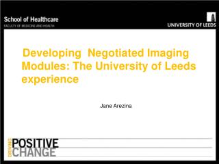 Developing Negotiated Imaging Modules: The University of Leeds experience 	Jane Arezina