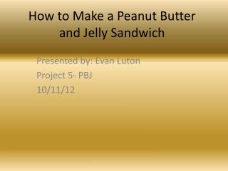 How to Make a Peanut Butter and Jelly Sandwich