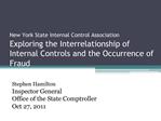 New York State Internal Control Association Exploring the Interrelationship of Internal Controls and the Occurrence of F
