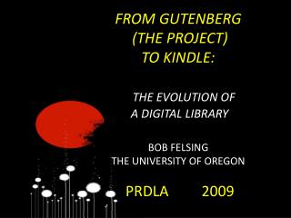 FROM GUTENBERG (THE PROJECT) TO KINDLE: THE EVOLUTION OF A DIGITAL LIBRARY