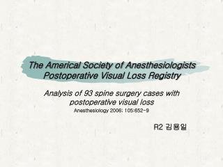 The Americal Society of Anesthesiologists Postoperative Visual Loss Registry