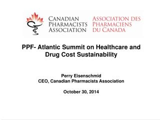 PPF- Atlantic Summit on Healthcare and Drug Cost Sustainability Perry Eisenschmid