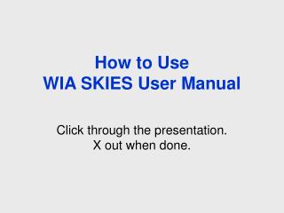 How to Use WIA SKIES User Manual