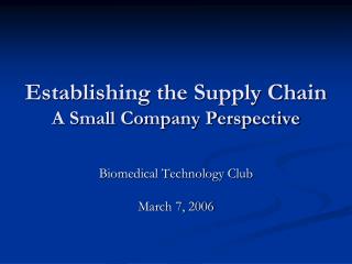 Establishing the Supply Chain A Small Company Perspective