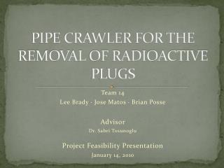 PIPE CRAWLER FOR THE REMOVAL OF RADIOACTIVE PLUGS