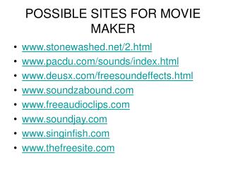 POSSIBLE SITES FOR MOVIE MAKER