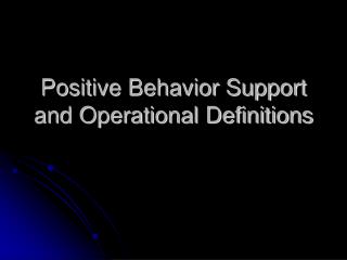 Positive Behavior Support and Operational Definitions