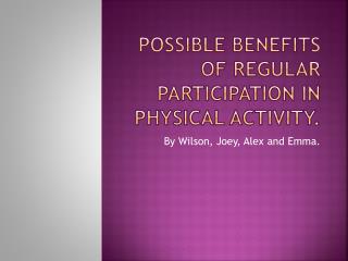 Possible Benefits Of Regular Participation In Physical Activity.