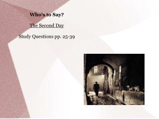 Who's to Say? The Second Day Study Questions pp. 25-39
