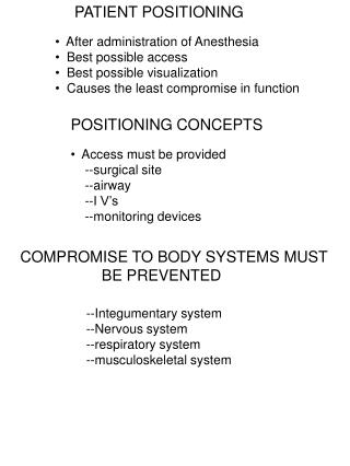 After administration of Anesthesia Best possible access Best possible visualization