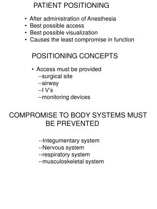 After administration of Anesthesia Best possible access Best possible visualization