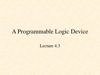 A Programmable Logic Device