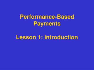 Performance-Based Payments Lesson 1: Introduction