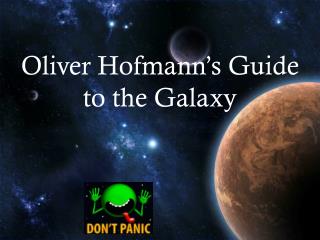 Oliver Hofmann’s Guide to the Galaxy