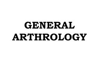 GENERAL ARTHROLOGY