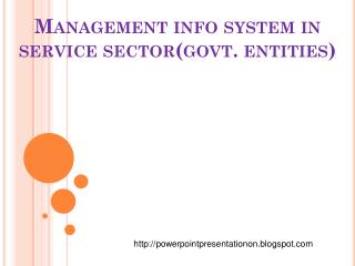 Management info system in service sector(govt. entities)
