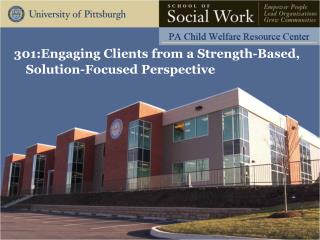 301:Engaging Clients from a Strength-Based, Solution-Focused Perspective