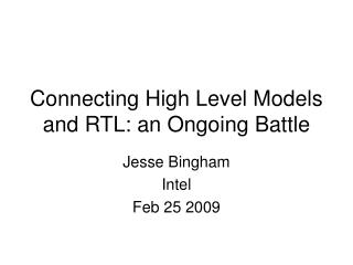 Connecting High Level Models and RTL: an Ongoing Battle