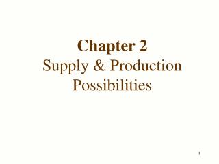 Chapter 2 Supply &amp; Production Possibilities