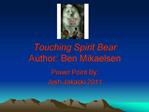 Touching Spirit Bear Author: Ben Mikaelsen