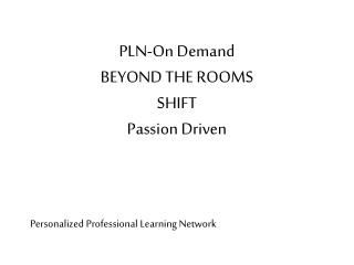 PLN-On Demand BEYOND THE ROOMS SHIFT Passion Driven