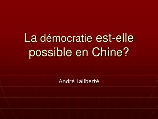 La démocratie est-elle possible en Chine?